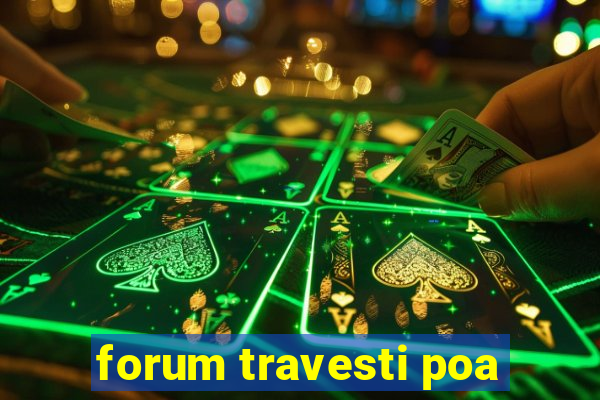 forum travesti poa